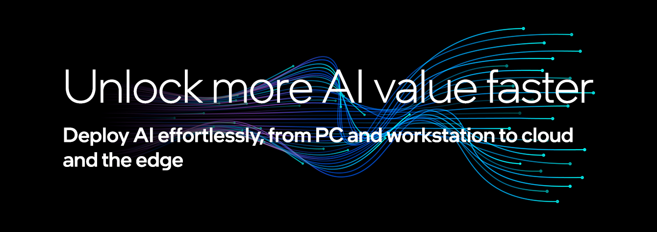 Unlock more AI value faster — Deploy AI effortlessly, from PC and workstation to cloud and the edge